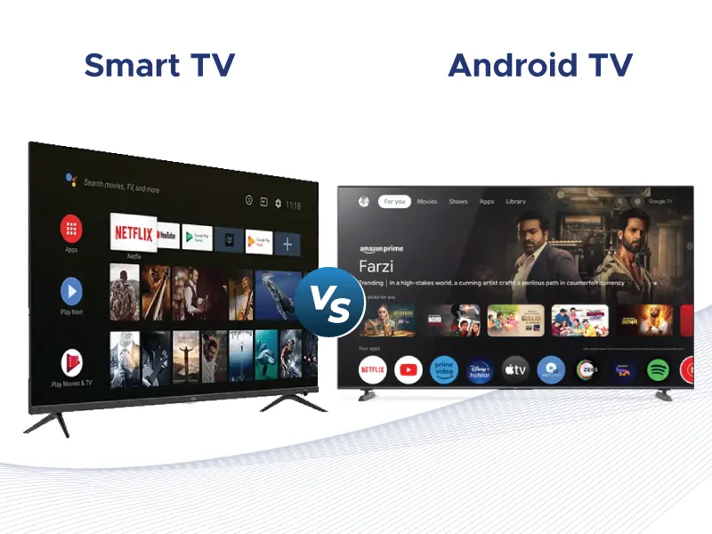 Smart TV vs Android TV: Which One Should You Buy in 2026 ?